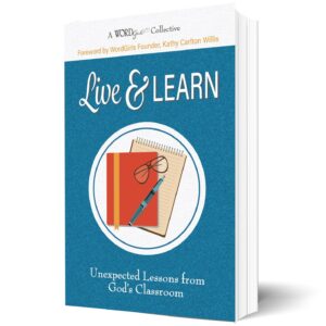 Live and Learn: Unexpected Lessons from God's Classroom