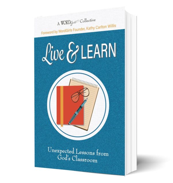 Live and Learn: Unexpected Lessons from God's Classroom